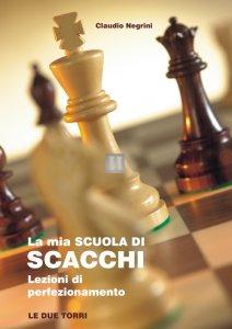 La mia Scuola di Scacchi - Lezioni di perfezionamento