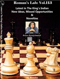 Latest in The King`s Indian: New Ideas, Missed Opportunities & Novelties - ROMAN`S LAB 113 DVD