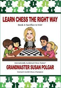 Learn chess the right way, book 4: sacrifice to win