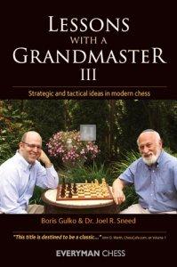 Lessons with a Grandmaster 3: Strategic and tactical ideas in modern chess with Boris Gulko