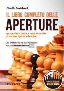 Il Libro Completo delle Aperture - Apprendere bene e velocemente le mosse, i piani, le idee.