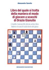 Libro del quale si tratta della maniera et modo di giocare a scacchi di Orazio Gianutio