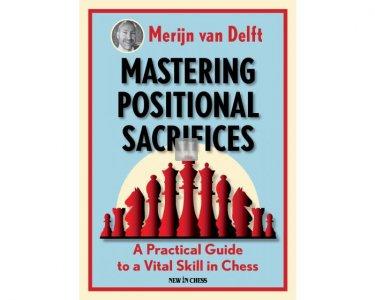 Mastering Positional Sacrifices: A Practical Guide to a Vital Skill in Chess