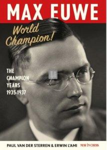 Max Euwe World Champion! - The Champion's Years 1935-1937