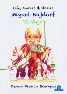 Miguel Najdorf - El Viejo - Life, Games & Stories