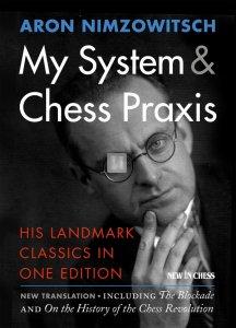 My System & Chess Praxis - His Landmark Classics in One Edition