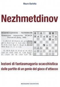 Nezhmetdinov - lezioni di fantasmagoria scacchistica dalle partite di un genio del gioco d’attacco - 2a mano