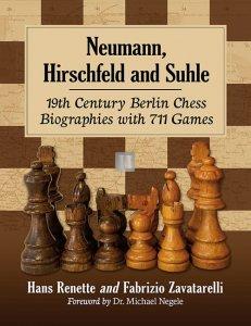 Neumann, Hirschfeld and Suhle 19th Century Berlin Chess Biographies with 711 Games