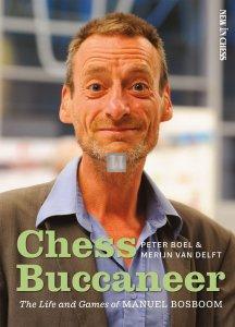 Chess Buccaneer - The Life and Games of Manuel Bosboom