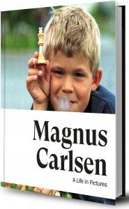 Magnus Carlsen: A Life in Pictures - The story of the World Champion in more than 200 photos