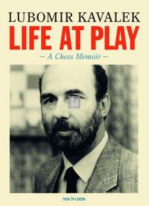 Lubomir Kavalek - Life at Play A Chess Memoir