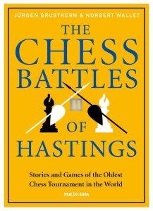 The Chess Battles of Hastings - Stories and Games of the Oldest Chess Tournament in the World