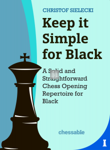 Keep it Simple for Black - A Solid and Straightforward Chess Opening Repertoire for Black