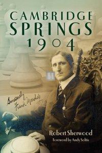 Cambridge Springs 1904 - Marshall’s Brilliant Victory