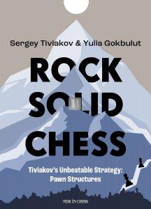 Rock Solid Chess - Tiviakov's Unbeatable Strategies: Pawn Structures