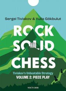 Rock Solid Chess - Volume 2 Tiviakov's Unbeatable Strategies: Piece Play