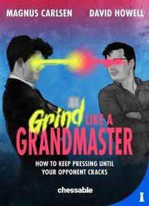 Grind Like a Grandmaster - How to Keep Pressing until Your Opponent Cracks