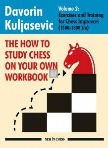 The How to Study Chess on Your Own Workbook Volume 2 - Exercises and Training for 1500-1800 Elo