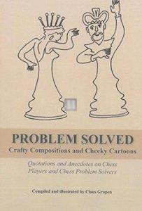 Problem Solved: Quotations and Anecdotes on Chess Players and Chess Problem Solvers - Crafty Compositions and Cheeky Cartoons - 2nd hand