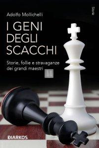 I geni degli scacchi. Storie, follie e stravaganze dei grandi maestri - 2a mano