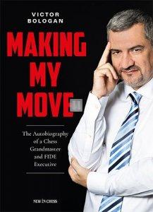 Making My Move - The Autobiography of a Chess Grandmaster and FIDE Executive