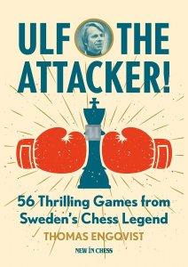 Ulf - the Attacker! - 56 Thrilling Games from Sweden's Chess Legend - 2nd hand