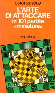 L'arte di attaccare in 101 partite miniature - 2a mano