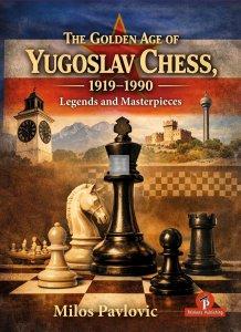 The Golden Age of Yugoslav Chess 1919-1990 – Legends and Masterpieces - Hardcover