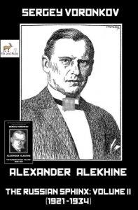 Alexander Alekhine - The Russian Sphinx: Volume II (1921-1934)