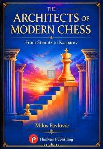 The Architects of Modern Chess – From Steinitz to Kasparov – Hardcover