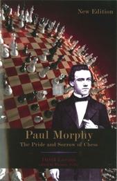 Paul Morphy - The Pride and Sorrow of Chess