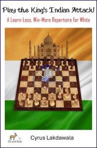 Play the King’s Indian Attack! A Learn-Less, Win-More Repertoire for White