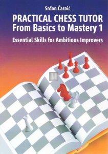 Practical Chess Tutor - from basics to mastery 1
