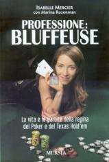 Professione bluffeuse. La vita e le partite della regina del poker