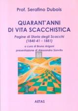 Quarant`anni di vita scacchistica - pagine di storia degli scacchi