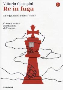 Re in fuga - la leggenda di Bobby Fischer