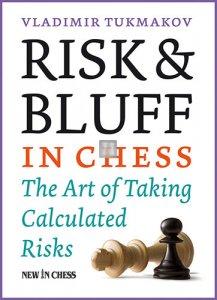 Risk & Bluff in Chess - The Art of Taking Calculated Risks