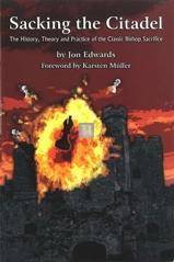 Sacking the citadel - The history, theory and practice of the classic bishop sacrifice