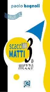 Scacchi matti 3 e mezzo