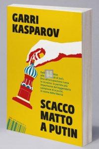 Scacco matto a Putin - Kasparov