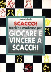 Scacco! Tecniche moderne per giocare e vincere a scacchi - 2a mano
