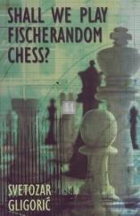 Shall we play Fischerandom chess?