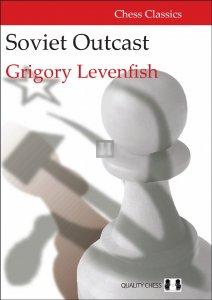 Soviet Outcast - The Life and Games of Grigory Levenfish