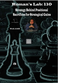 Strategy Behind Positional Sacrifices For Strategical Gains - ROMAN`S LAB 110 DVD