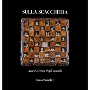 SULLA SCACCHIERA. Arte e scienza degli scacchi