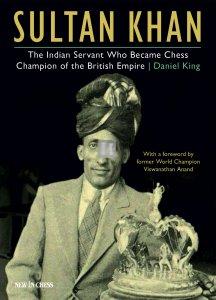 Sultan Khan, the fascinating story of a humble Indian servant who stunned the chess world. - HARDCOVER EDITION