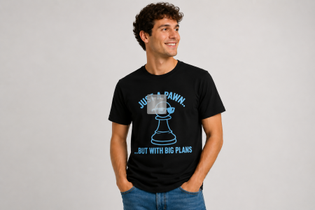 T-SHIRT - Just A Pawn..But With Big Plans