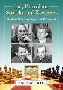 Tal, Petrosian, Spassky and Korchnoi: A Chess Multibiography with 207 Games