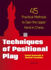 Techniques of Positional Play - 45 Practical Methods to Gain the Upper Hand in Chess