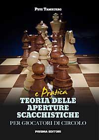 Teoria e pratica delle Aperture Scacchistiche per giocatori di circolo